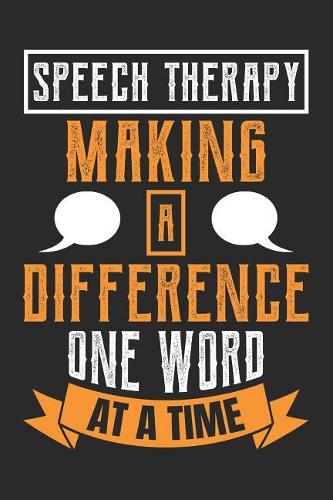 Speech Therapy: Making a Difference, One Word at a Time: Journal, Notebook