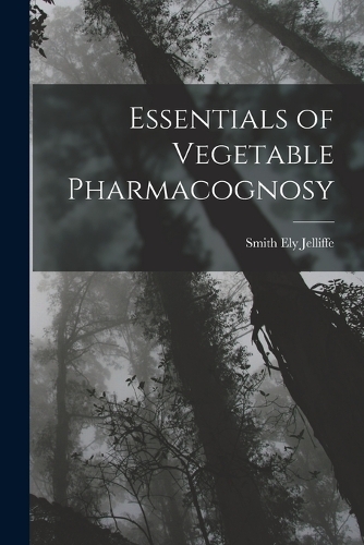 Essentials of Vegetable Pharmacognosy