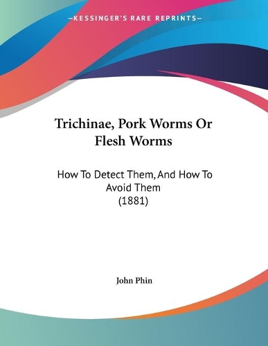 Trichinae, Pork Worms Or Flesh Worms