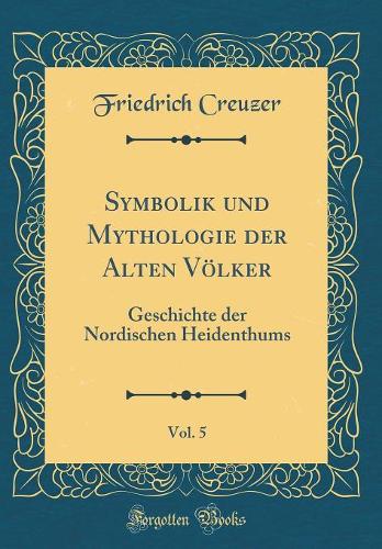 Symbolik Und Mythologie Der Alten Völker, Vol. 5