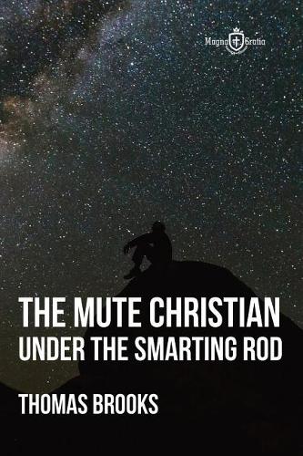 The Mute Christian Under the Smarting Rod