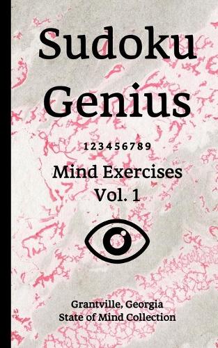 Sudoku Genius Mind Exercises Volume 1: Grantville, Georgia State of Mind Collection