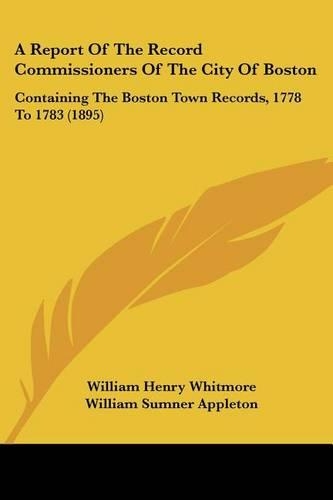 A Report Of The Record Commissioners Of The City Of Boston