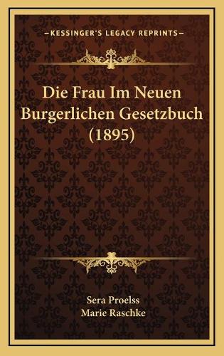 Die Frau Im Neuen Burgerlichen Gesetzbuch (1895)