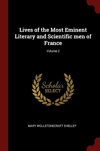 Lives of the Most Eminent Literary and Scientific Men of France; Volume 2