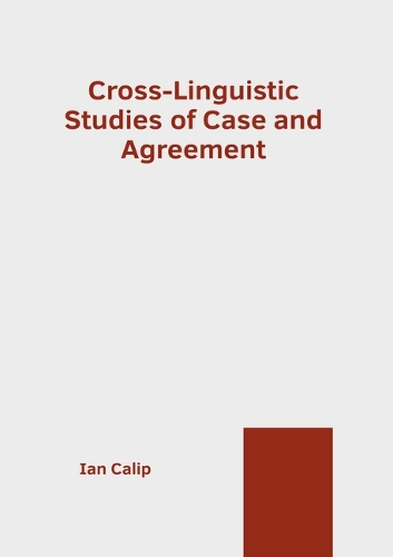 Cross-Linguistic Studies of Case and Agreement