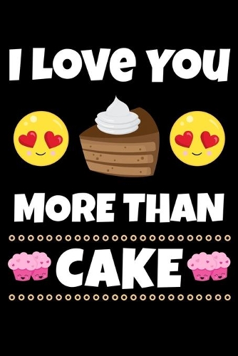 I Love You More Than Cake