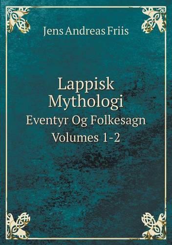 Lappisk Mythologi Eventyr Og Folkesagn Volumes 1-2