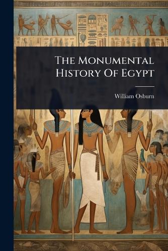 The Monumental History Of Egypt