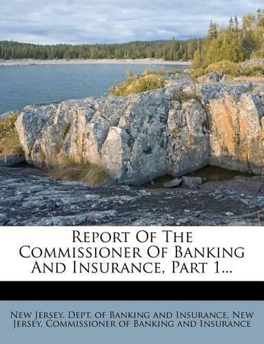 Report of the Commissioner of Banking and Insurance, Part 1...