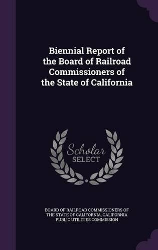 Biennial Report of the Board of Railroad Commissioners of the State of California