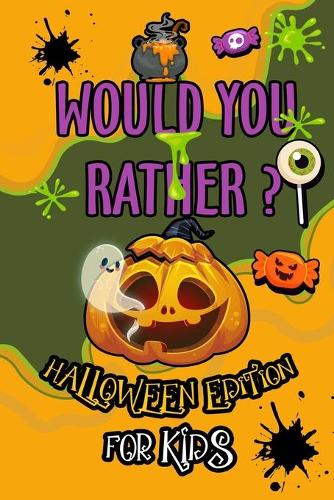 Would You Rather Halloween Edition For Kids