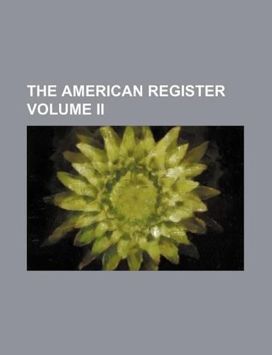 The American Register Volume II
