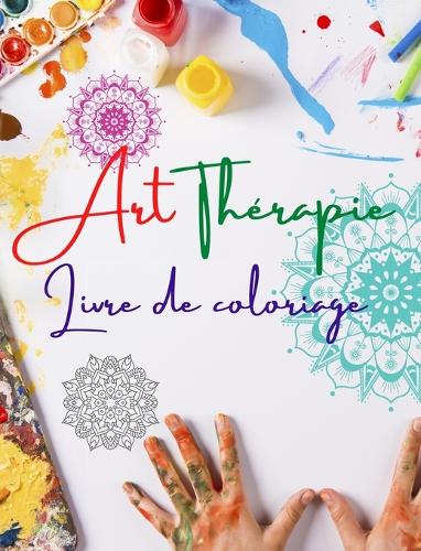 Art-thérapie Livre de coloriage Des mandalas uniques, source de créativité infinie, d'harmonie et d'énergie divine