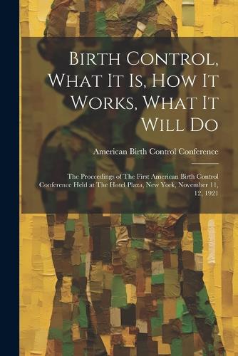 Birth Control, What it is, how it Works, What it Will Do