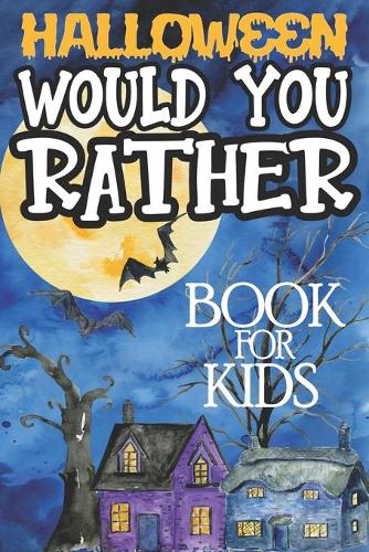 Halloween Would You Rather Book For Kids