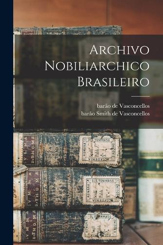 Archivo nobiliarchico brasileiro