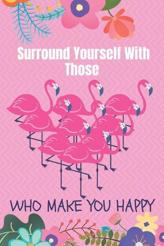 Surround Yourself With Those Who Make You Happy