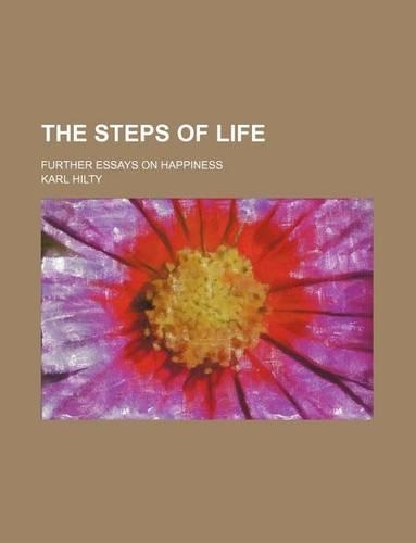 The Steps of Life; Further Essays on Happiness