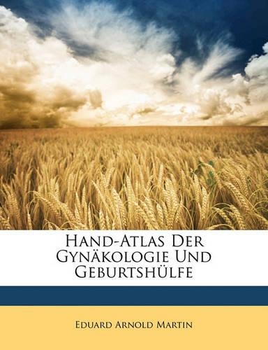 Hand-Atlas Der Gynakologie Und Geburtshulfe