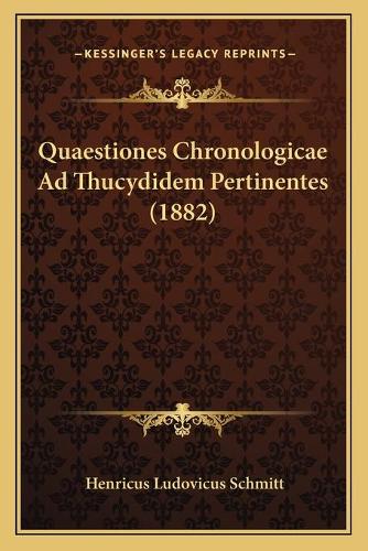 Quaestiones Chronologicae Ad Thucydidem Pertinentes (1882)