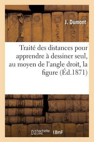 Traité Des Distances Pour Apprendre À Dessiner Seul, Au Moyen de l'Angle Droit, La Figure