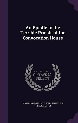 An Epistle to the Terrible Priests of the Convocation House