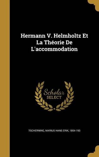 Hermann V. Helmholtz Et La Théorie De L'accommodation