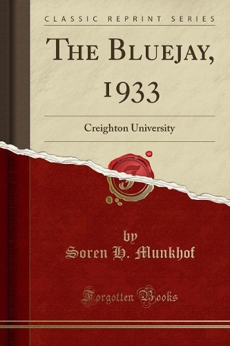 The Bluejay, 1933: Creighton University (Classic Reprint)