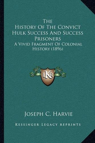 The History Of The Convict Hulk Success And Success Prisoners