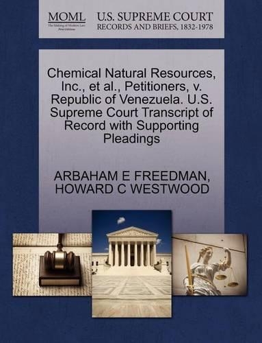 Chemical Natural Resources, Inc., et al., Petitioners, V. Republic of Venezuela. U.S. Supreme Court Transcript of Record with Supporting Pleadings