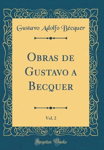 Obras de Gustavo a Becquer, Vol. 2 (Classic Reprint)