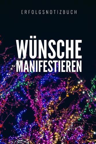 Wünsche Manifestieren Erfolgsnotizbuch