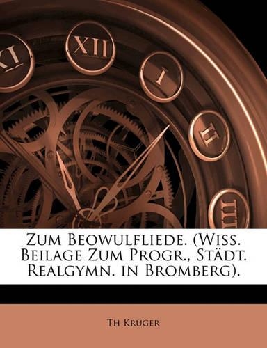 Zum Beowulfliede. (Wiss. Beilage Zum Progr., Städt. Realgymn. in Bromberg).