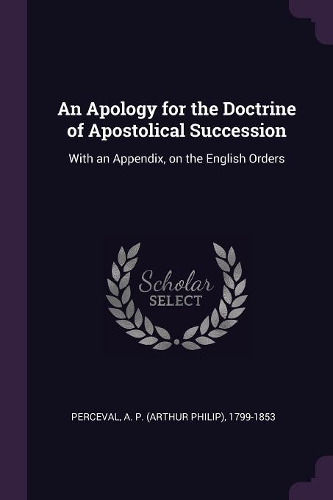 An Apology for the Doctrine of Apostolical Succession