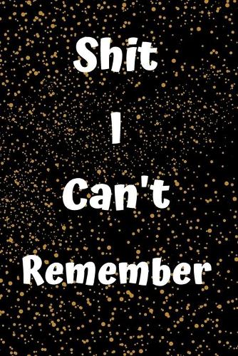 Shit I Can't Remember