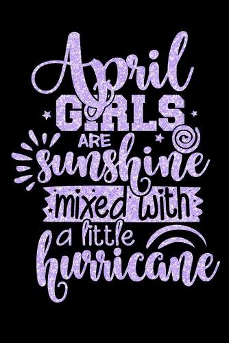 April Girls Are Sunshine Mixed With A Little Hurricane