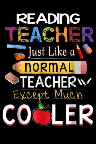 Reading Teacher just Like a Nomal teacher Except Much Cooler