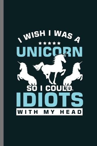 I wish I was a Unicorn