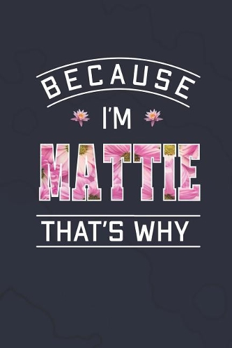 Because I'm Mattie That's Why