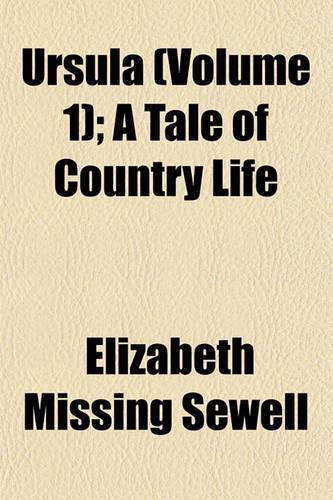Ursula (Volume 1); A Tale of Country Life