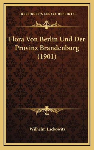 Flora Von Berlin Und Der Provinz Brandenburg (1901)