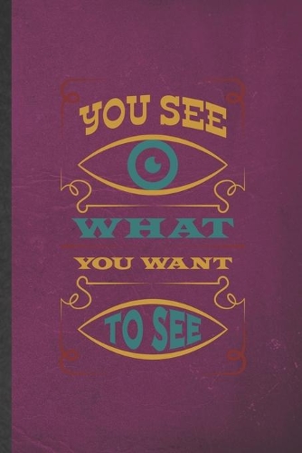 You See What You Want to See