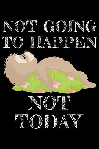 Not going to happen not today