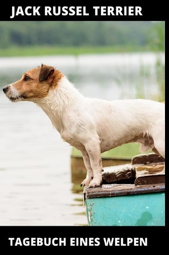 Jack Russel Terrier Tagebuch eines Welpen