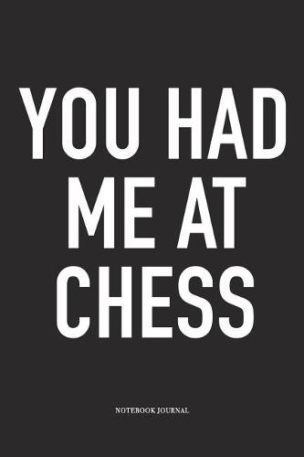 You Had Me at Chess