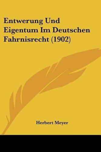 Entwerung Und Eigentum Im Deutschen Fahrnisrecht (1902): (German)