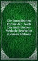 Die Europaischen Formiciden: Nach Der Analytischen Methode Bearbeitet (German Edition)