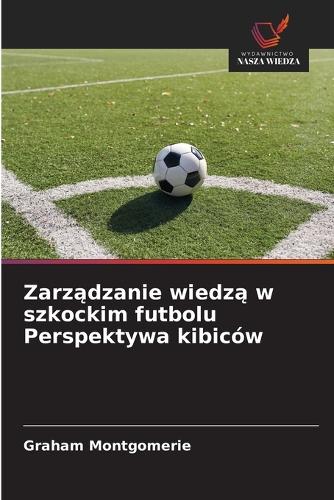 Zarządzanie wiedzą w szkockim futbolu Perspektywa kibiców