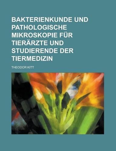 Bakterienkunde Und Pathologische Mikroskopie Fur Tierarzte Und Studierende Der Tiermedizin